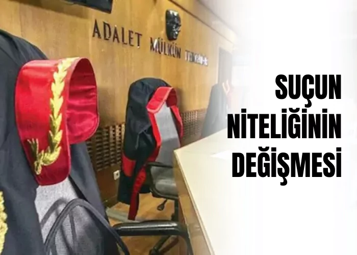 sucun-niteliginin-degismesi-ceza-avukati-zeki-bulgan