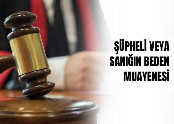 supheli-veya-sanigin-beden-muayenesi-ve-vucudundan-ornek-alinmasi-ceza-avukati-zeki-bulgan