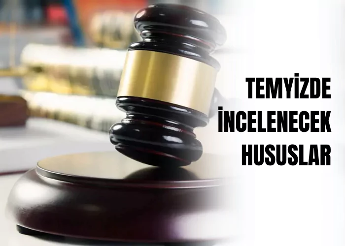 temyizde-incelenecek-hususlar-ceza-avukati-zeki-bulgan