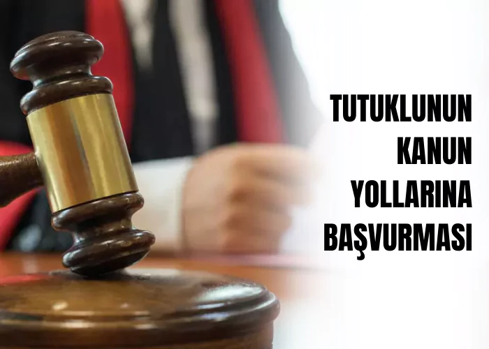 tutuklunun-kanun-yollarina-basvurmasi-ceza-avukati-zeki-bulgan