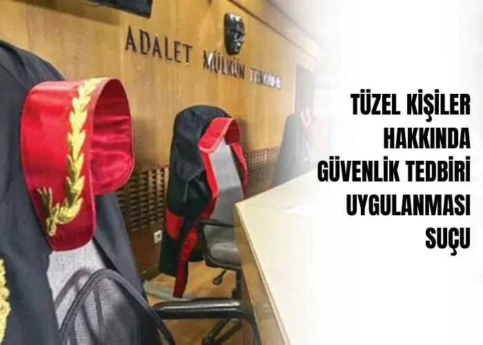 tuzel-kisiler-hakkinda-guvenlik-tedbiri-uygulanmasi-sucu-ceza-avukati-zeki-bulgan