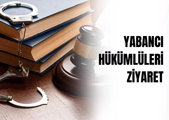 yabanci-hukumluleri-ziyaret-ceza-avukati-zeki-bulgan