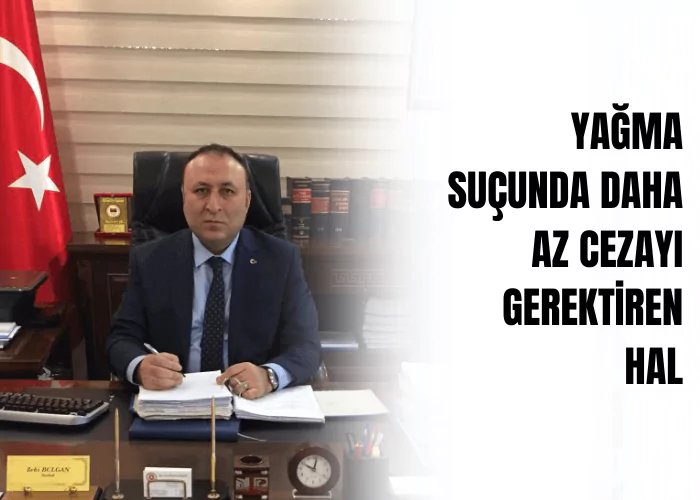 yagma-sucunda-daha-az-cezayi-gerektiren-hal-ceza-avukati-zeki-bulgan