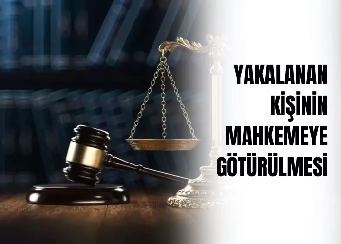 yakalanan-kisinin-mahkemeye-goturulmesi-ceza-avukati-zeki-bulgan