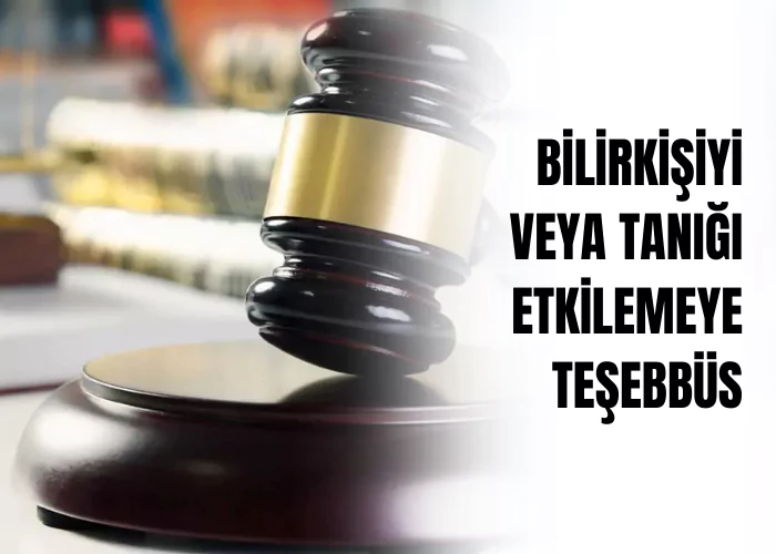 yargi-gorevi-yapani-bilirkisiyi-veya-tanigi-etkilemeye-tesebbus-sucu-ceza-avukati-zeki-bulgan