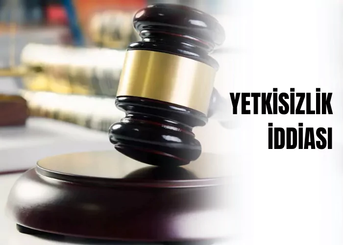 yetkisizlik-iddiasi-ceza-avukati-zeki-bulgan