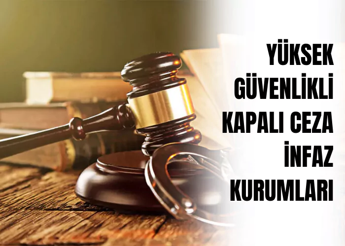yuksek-guvenlikli-kapali-ceza-infaz-kurumlari-ceza-avukati-zeki-bulgan