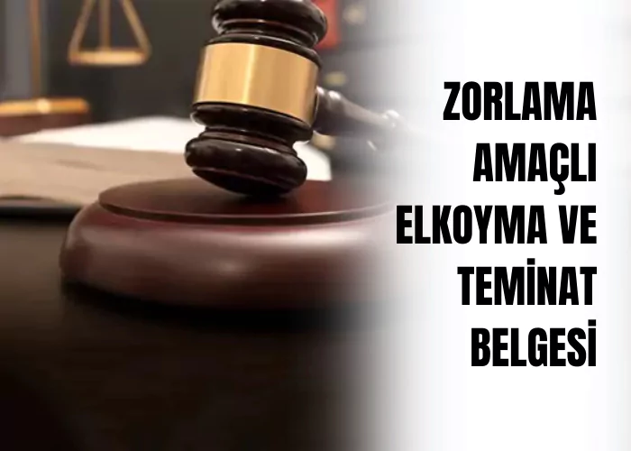 zorlama-amacli-elkoyma-ve-teminat-belgesi-ceza-avukati-zeki-bulgan