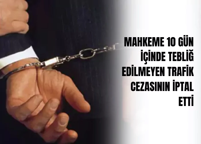 mahkeme-10-gun-icinde-teblig-edilmeyen-trafik-cezasini-iptal-etti-ceza-avukati-zeki-bulgan