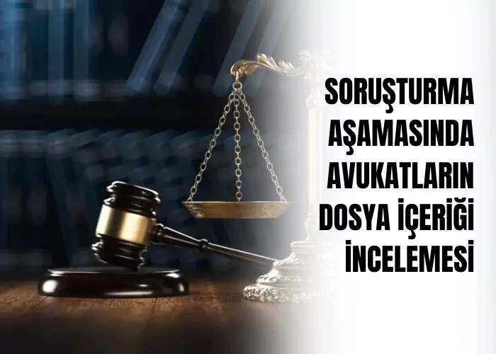 sorusturma-asamasinda-avukatlarin-dosya-icerigi-incelemesi-ceza-avukati-zeki-bulgan