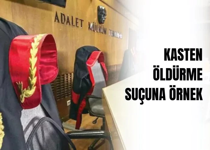 kasten-oldurme-sucuna-ornek-ceza-avukati-zeki-bulgan