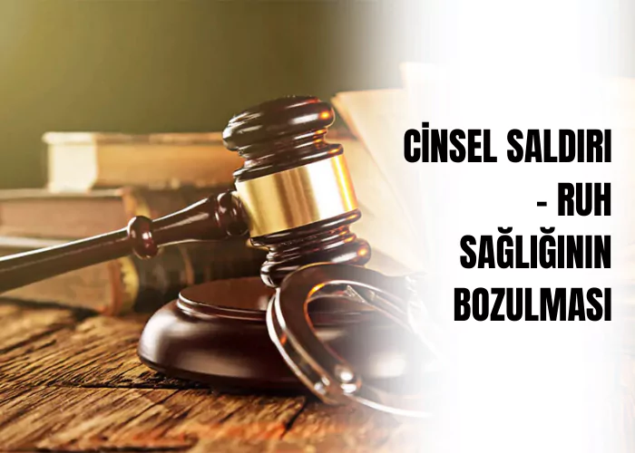 cinsel-saldiri-•-ruh-sagliginin-bozulmasi-ceza-avukati-zeki-bulgan