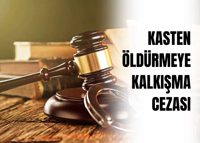 kasten-oldurmeye-kalkisma-cezasi-ceza-avukati-zeki-bulgan