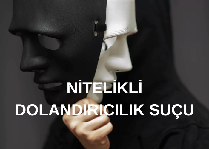 Nitelikli Dolandırıcılık suçu